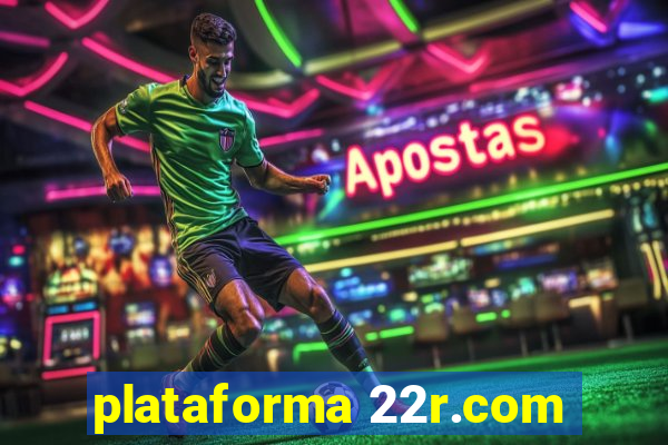 plataforma 22r.com